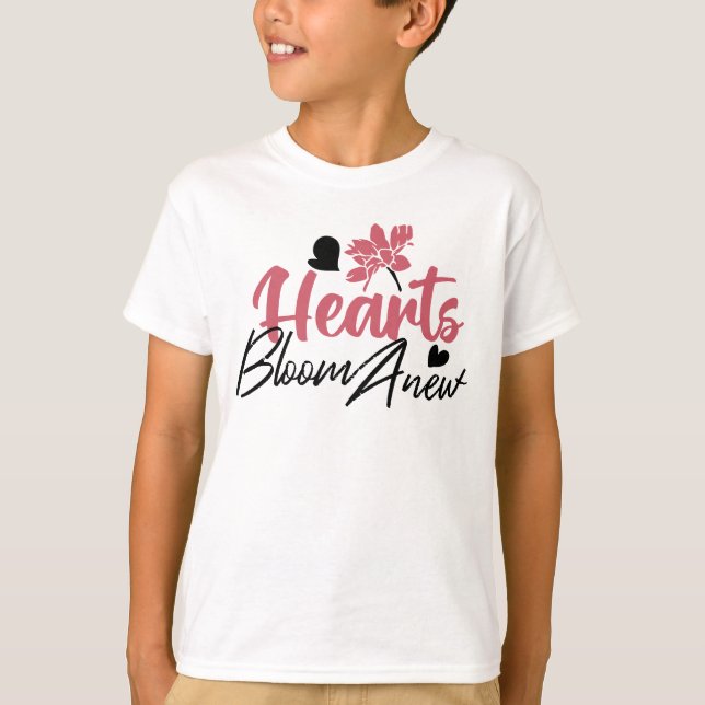 Hearts Bloom Anew - Inspirational Floral Quote T-Shirt (Front)