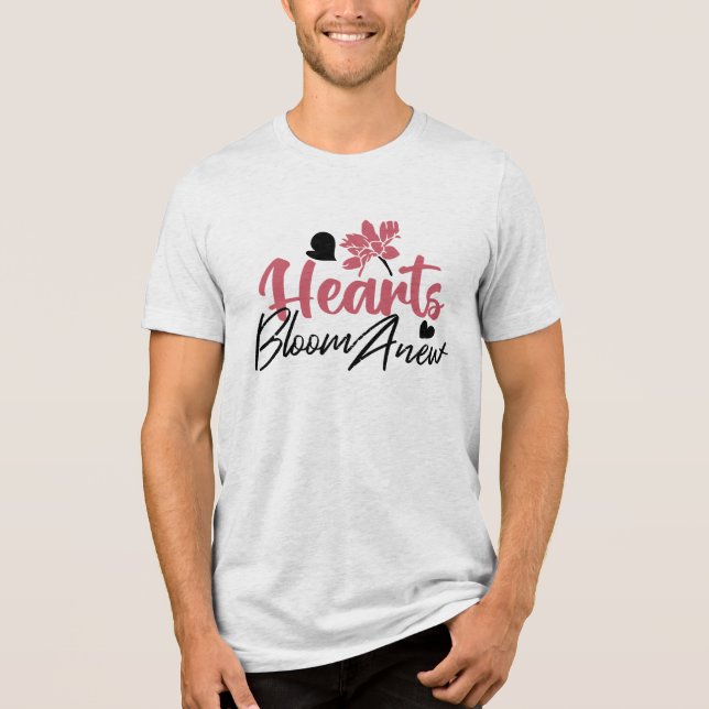 Hearts Bloom Anew - Inspirational Floral Quote Tri-Blend Shirt (Front)