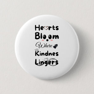 Hearts Bloom Where Kindness Lingers Sticker  2 Inch Round Button