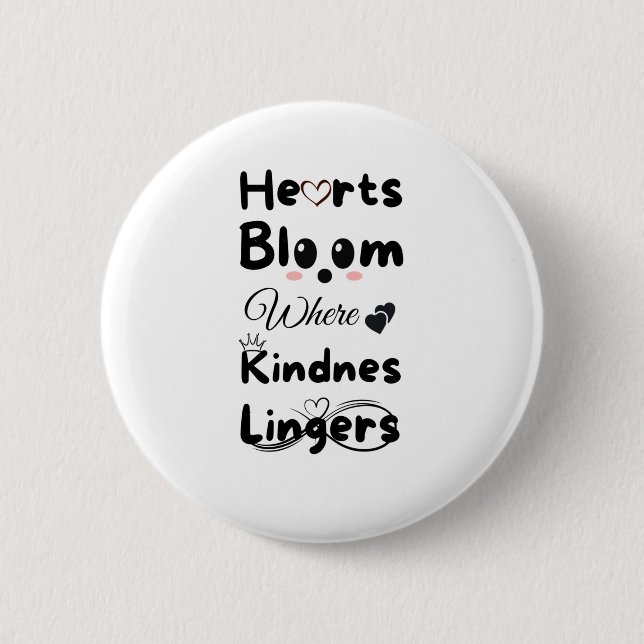 Hearts Bloom Where Kindness Lingers Sticker  2 Inch Round Button (Front)