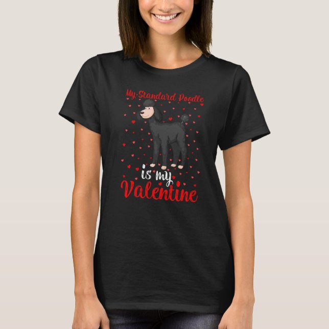 Hearts Love Cute Dog My Standard Poodle Is My Vale T-Shirt (Front)