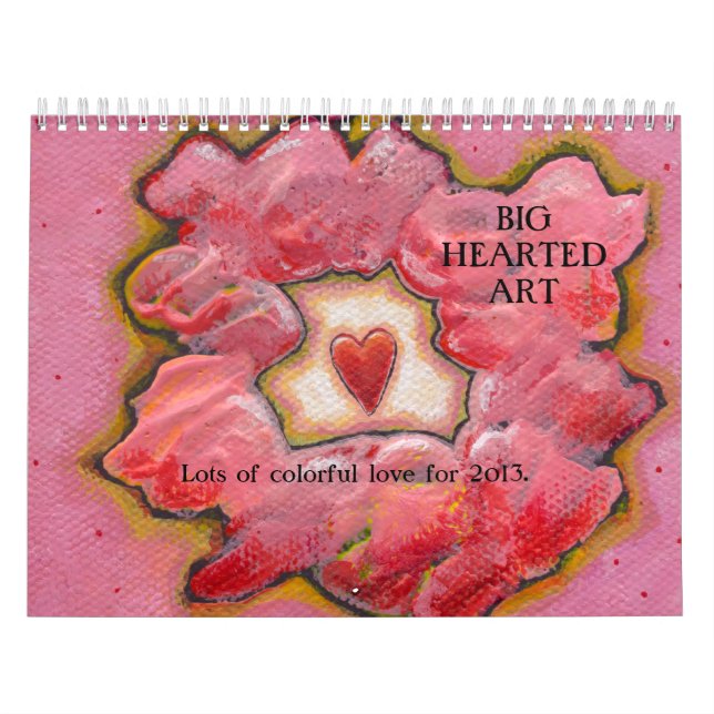 Hearts love fun whimsical contemporary art 2013 calendar (Cover)