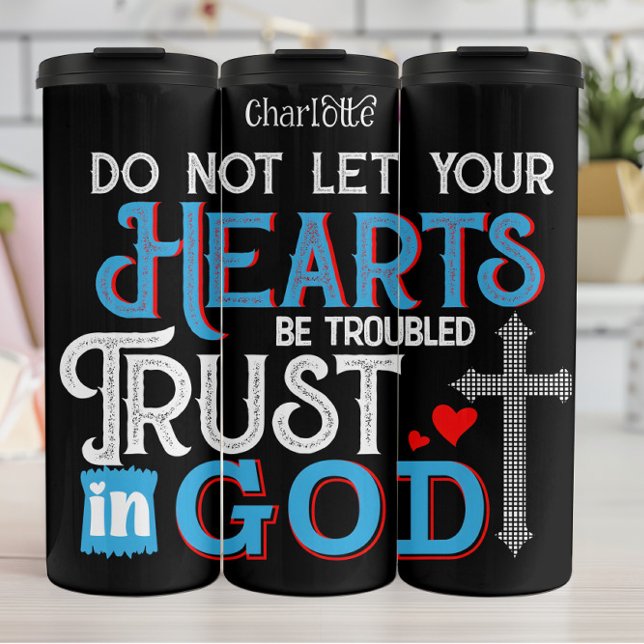 Hearts Troubled Trust In God Thermal Tumbler (Creator Uploaded)