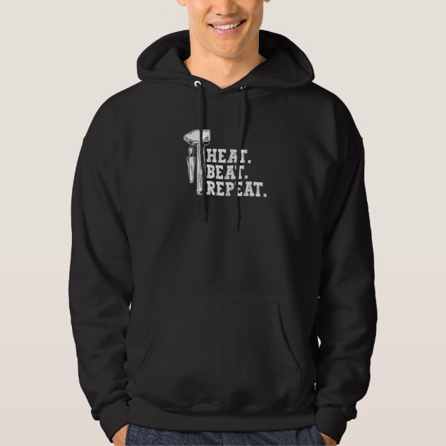 Heat Beat Repeat  Blacksmith Forge Metalsmith Hoodie (Front)