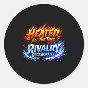 Heated All Some Time Rivalry Classic Round Sticker