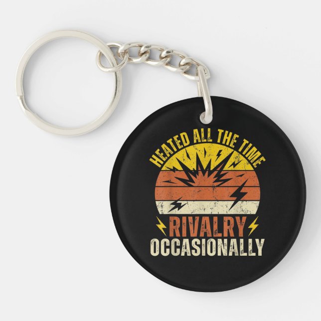 Heated All The Time Rivalry Occasionally Funny  Keychain (Front)