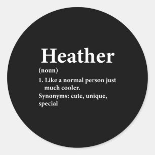 Heather Name Definition Funny D  Classic Round Sticker