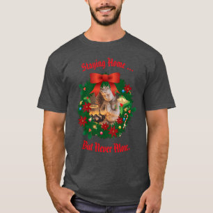 Heather- Staying Home - - but never alone Holiday T-Shirt