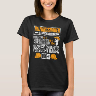 Heating Builder Hourly Wage At Least 45 When You L T-Shirt