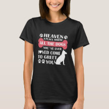 Heaven A Place Where All The Dogs You've Ever