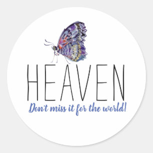 Heaven Don't Miss It for the World Butterfly Classic Round Sticker