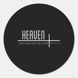 Heaven Don'T Miss It For The World Christian John  Classic Round Sticker
