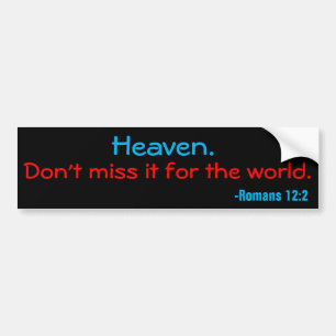 Heaven, don't miss it for the world customize it bumper sticker