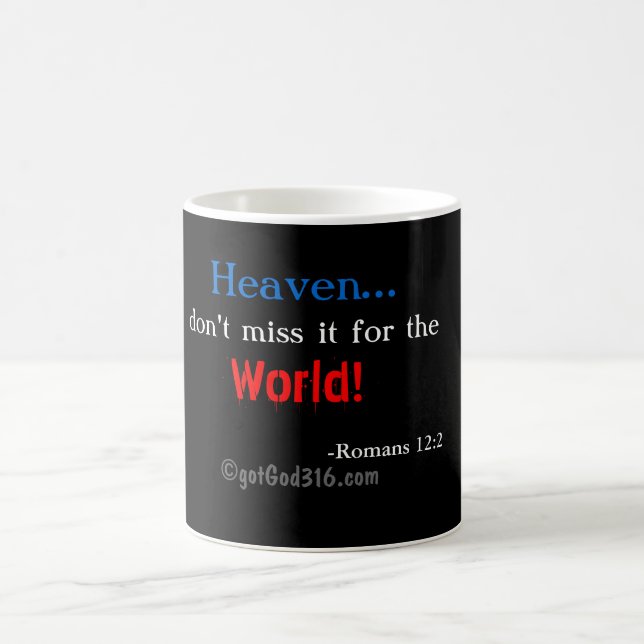 Heaven don't miss it! gotGod316.com Romans 12:2 Magic Mug (Center)
