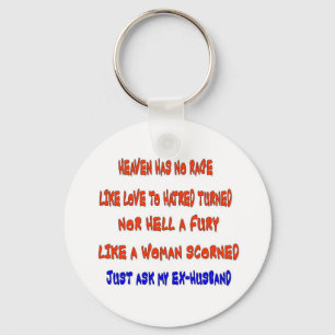 Heaven has no rage like love to hatred turned keychain
