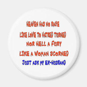 Heaven has no rage like love to hatred turned magnet