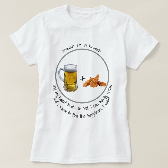 Heaven, I'm in heaven! Beer and chicken wings T-Shirt (Design Front)