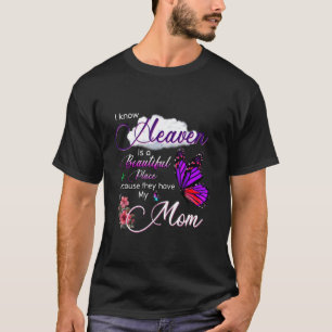 Heaven Is A Beautiful Place Because They Have My M T-Shirt
