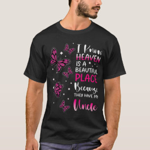 Heaven Is Beautiful Place Because They Have My Unc T-Shirt