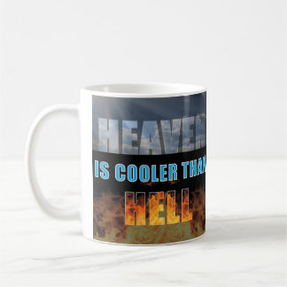 Heaven Is Cooler Than Hel Coffee Mug