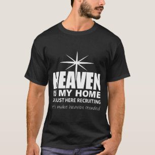 Heaven Is My Home Christian Make Heaven Crowded Je T-Shirt
