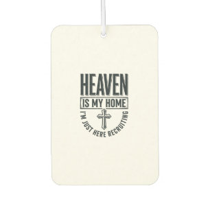 Heaven Is My Home Christian Recruiting Shirt Desig Air Freshener