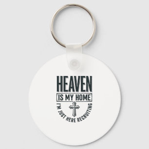 Heaven Is My Home Christian Recruiting Shirt Desig Keychain