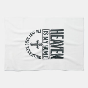 Heaven Is My Home Christian Recruiting Shirt Desig Kitchen Towel