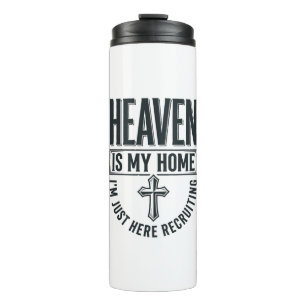Heaven Is My Home Christian Recruiting Shirt Desig Thermal Tumbler