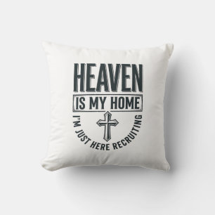 Heaven Is My Home Christian Recruiting Shirt Desig Throw Pillow