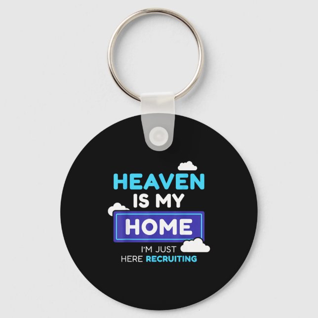 Heaven Is My Home I’m Just Here Recruiting Gift  Keychain (Front)