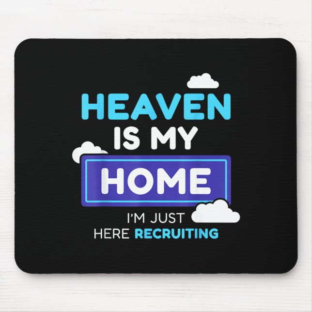 Heaven Is My Home I’m Just Here Recruiting Gift  Mouse Pad (Front)