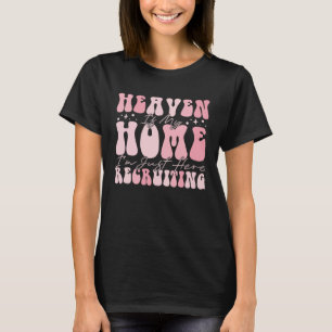 Heaven Is My Home I m Just Here Recruiting T-Shirt