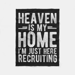Heaven Is My Home Im Just Here Recruiting Fleece Blanket