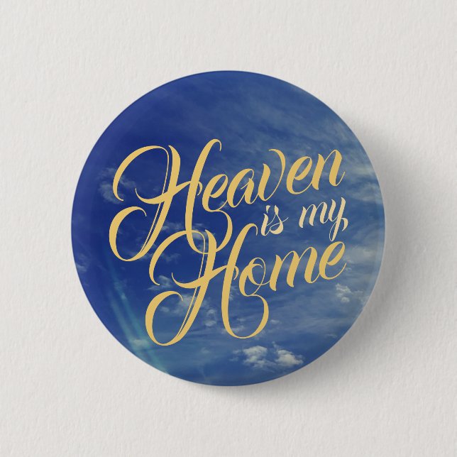 Heaven is my Home with Sky 2 Inch Round Button (Front)