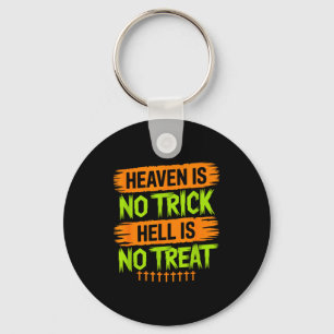 Heaven Is No Trick Hell Is No Treat - Christian Ha Keychain