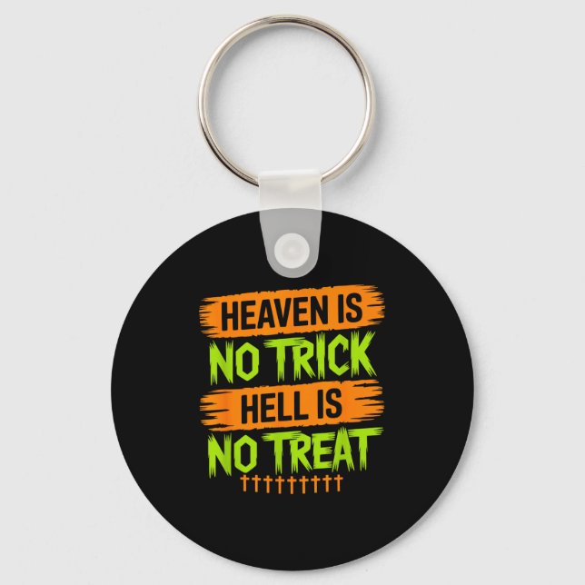 Heaven Is No Trick Hell Is No Treat - Christian Ha Keychain (Front)