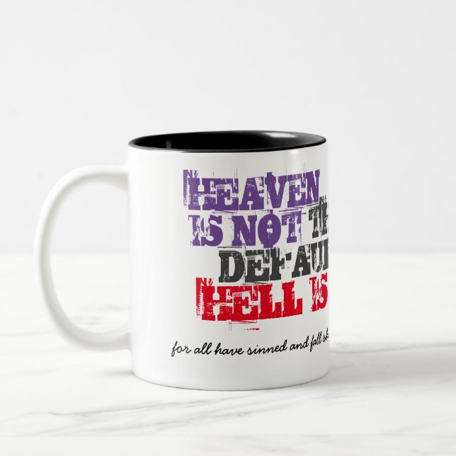 Heaven is not the Default with Romans 3:23 Two-Tone Coffee Mug (Left)