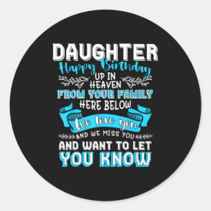 Heaven memorial family happy birthday daughter ck classic round sticker