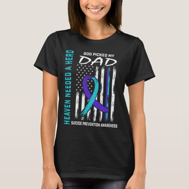 Heaven Needed a Hero God Picked Dad Suicide Awaren T-Shirt (Front)