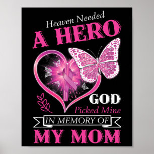Heaven Needed A Hero God Picked Mine Mom Breast Ca Poster