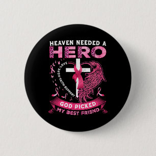 Heaven Needed A Hero God Picked My Best Friend Bre 2 Inch Round Button