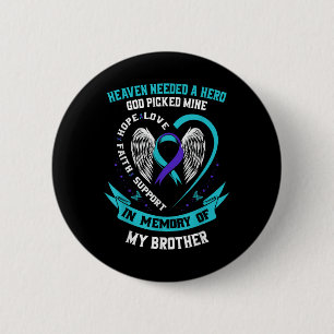 Heaven Needed A Hero God Picked My Brother Suicide 2 Inch Round Button