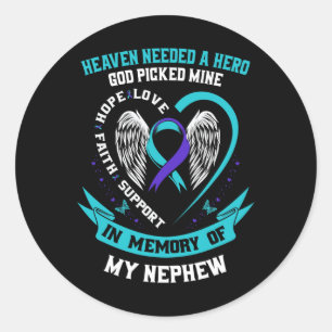 Heaven Needed A Hero God Picked My Nephew Suicide  Classic Round Sticker