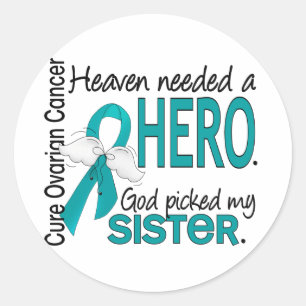 Heaven Needed a Hero Sister Ovarian Cancer Classic Round Sticker