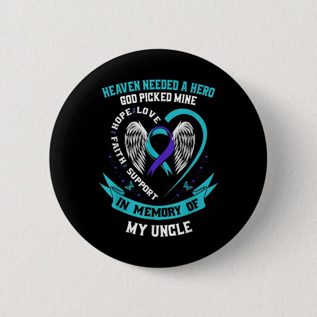 Heaven Needed A Hero Veteran Uncle Suicide Awarene 2 Inch Round Button (Front)