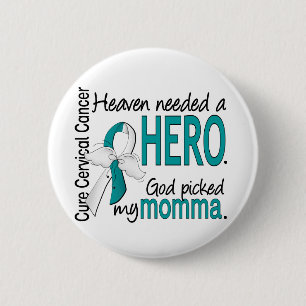 Heaven Needed Hero Cervical Cancer Momma 2 Inch Round Button