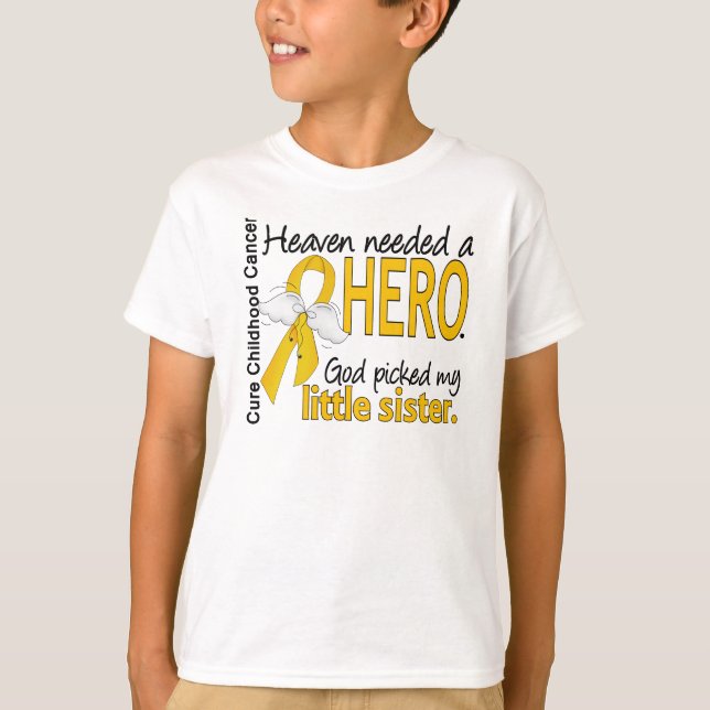 Heaven Needed Hero Little Sister Childhood Cancer T-Shirt (Front)