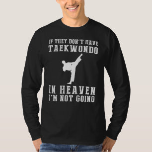 Heavenly Taekwondo Humour Tee - If they dont have