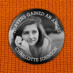 Heavens Gained An Angel | Photo Tribute 3 Inch Round Button<br><div class="desc">A button for friends and family to wear at a funeral with a photograph of your loved one and the words "HEAVENS GAINED AN ANGEL" personalised with their name.</div>